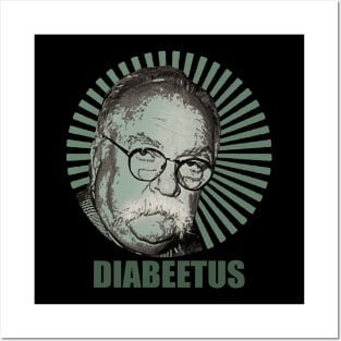 I got the sugars Diabeetus / Wilford Brimley Posters and Art